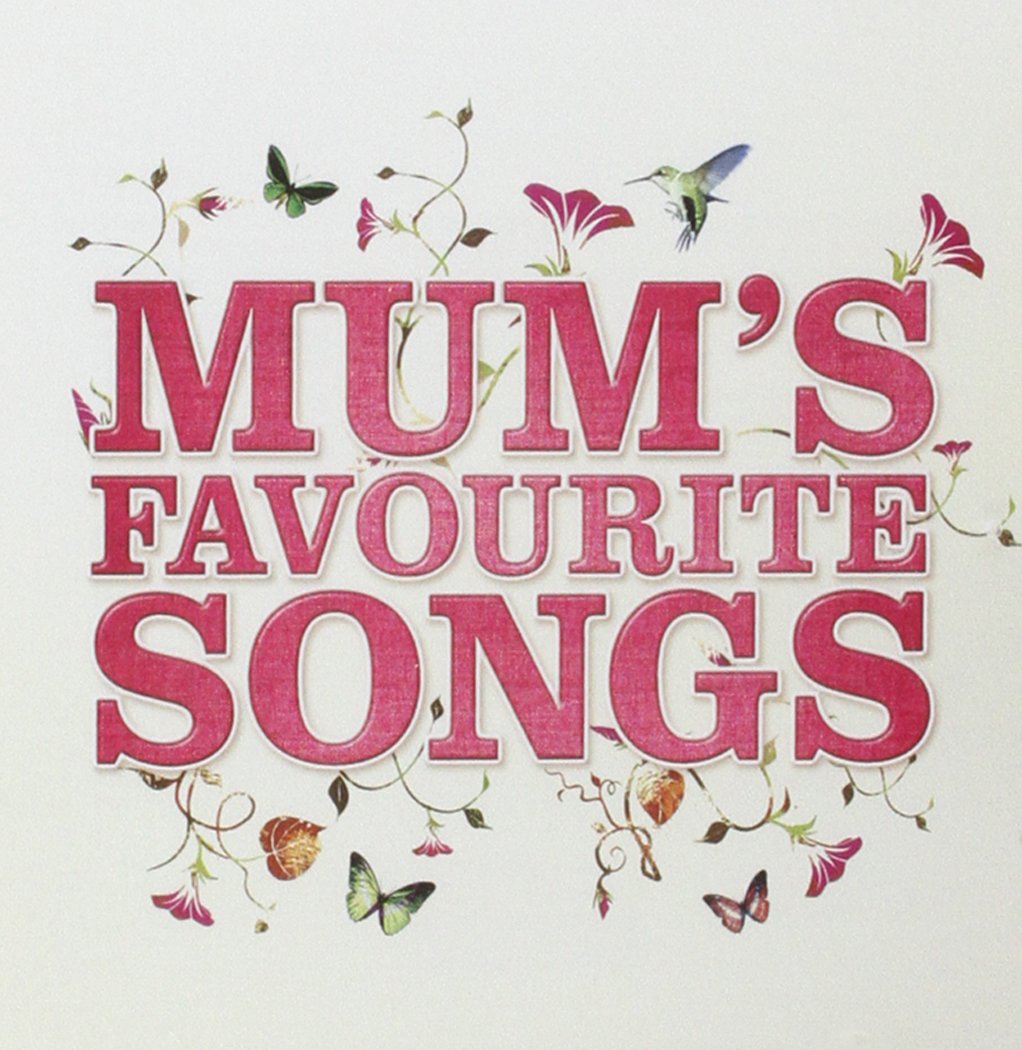 Mum's Favourite Songs Mums Favourite Songs Music