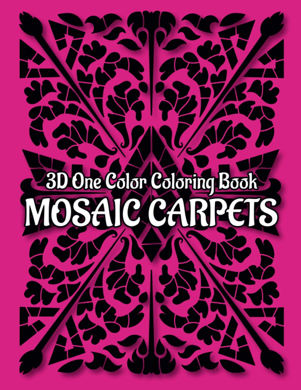 MOSAIC CARPETS One Color Coloring Book: 30 Unique Designs for Adult Relaxation and Stress Relief