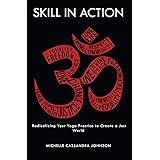 Skill in Action: Radicalizing Your Yoga Practice to Create a Just World