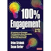 100% Engagement: 33 Lessons to Promote Participation, Beat Boredom, and Deepen Learning in the ELA Classroom (Corwin Literacy)