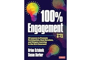 100% Engagement: 33 Lessons to Promote Participation, Beat Boredom, and Deepen Learning in the ELA Classroom (Corwin Literacy)
