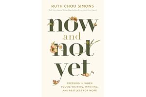 Now and Not Yet: Pressing in When You’re Waiting, Wanting, and Restless for More