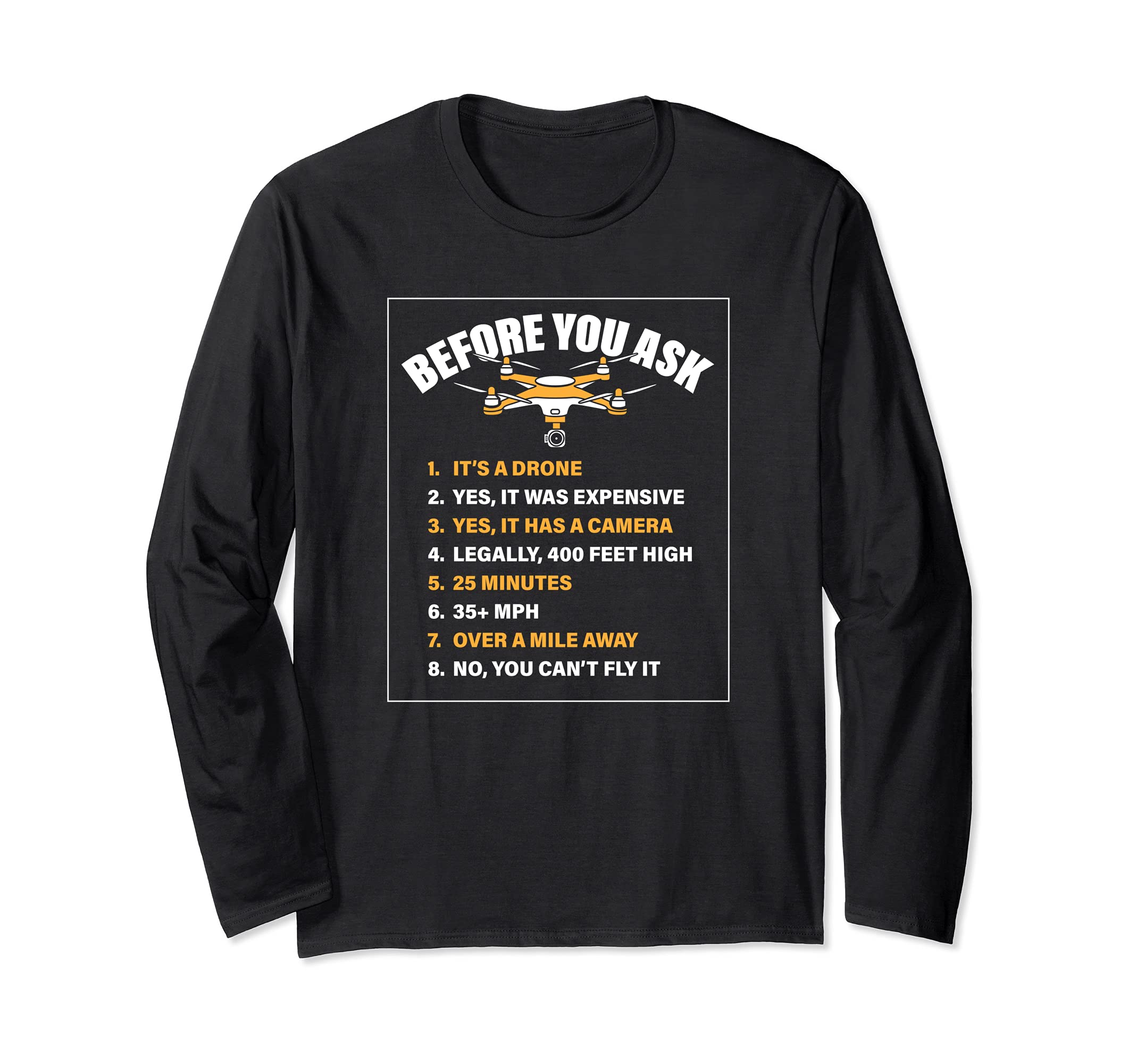 Funny Truth Before You Ask About Drone Camera Flying Drones Long Sleeve T-Shirt