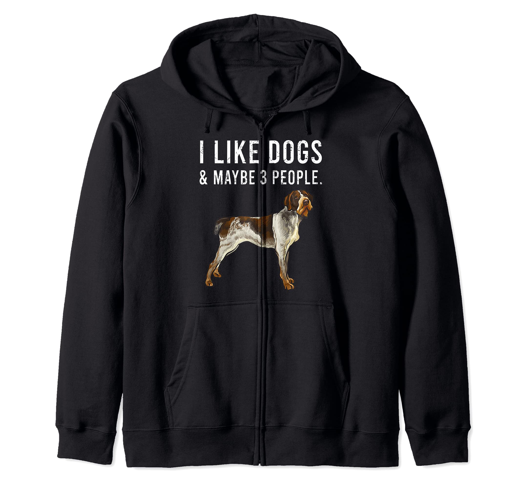 I Like German Wirehaired Pointer Dogs And Maybe 3 People Zip Hoodie