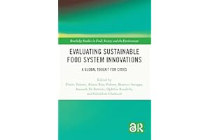 Evaluating Sustainable Food System Innovations: A Global Toolkit for Cities (Routledge Studies in Food, Society and the Envir