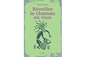 Réveillez le chaman en vous (French Edition)
