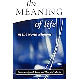 The Meaning of Life in the World Religions (Library of Global Ethics & Religion)