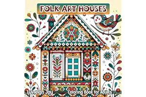 Folk Art Houses Coloring Book: 40 Cute Scandinavian inspired homes with florals Patterns for Adults Stress Relief and Relaxat