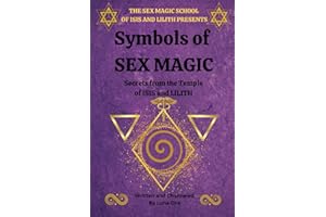 Symbols of Sex Magic: Using sacred symbols in the way of the temple (The Sex Magic School)