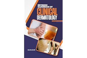 REVISION HANDBOOK OF CLINICAL DERMATOLOGY: A Short, Quick and Comprehensive summary and Reference note of Skin Diseases