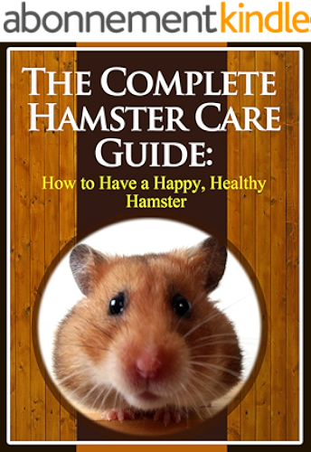 Download The Complete Hamster Care Guide: How to Have a Happy, Healthy Hamster (English Edition) PDF
