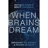 When Brains Dream: Exploring the Science and Mystery of Sleep