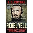 Rebel Yell: The Violence, Passion, and Redemption of Stonewall Jackson