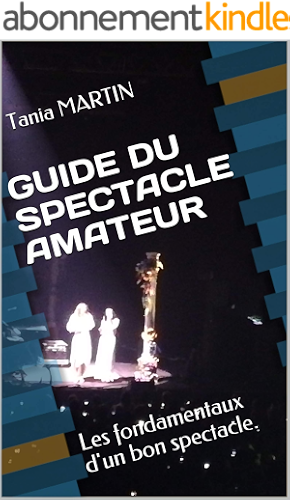Download GUIDE DU SPECTACLE AMATEUR: Les fondamentaux d'un bon spectacle. PDF
