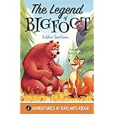 The Legend of Bigfoot: A Humorous Chapter Book; Experience Fun and Adventure with a Group of Animal Friends While They Learn Kindness and Teamwork for Ages 5-10 (Adventures at Raylan's Ridge)