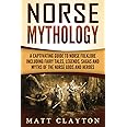 Norse Mythology: A Captivating Guide to Norse Folklore Including Fairy Tales, Legends, Sagas and Myths of the Norse Gods and Heroes (Scandinavian Mythology)