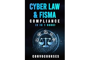 Cyber Law & FISMA Compliance (2 in 1 book) (Cybersecurity & Privacy Law)