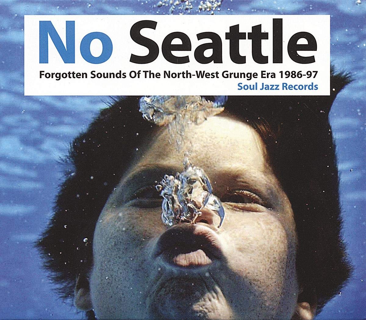 No Seattle: Forgotten Sounds Of The North-West Grunge Era 1986-97