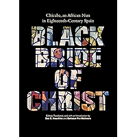 Black Bride of Christ: Chicaba, an African Nun in Eighteenth-Century Spain book cover