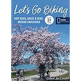 Let's Go Biking: Easy Rides,Walks & Runs Around Vancouver