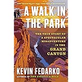 A Walk in the Park: The True Story of a Spectacular Misadventure in the Grand Canyon