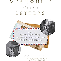 Meanwhile There Are Letters: The Correspondence of Eudora Welty and Ross Macdonald book cover