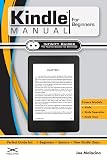 Kindle Manual for Beginners: The Perfect Kindle Guide for Beginners, Seniors, & New Kindle Users