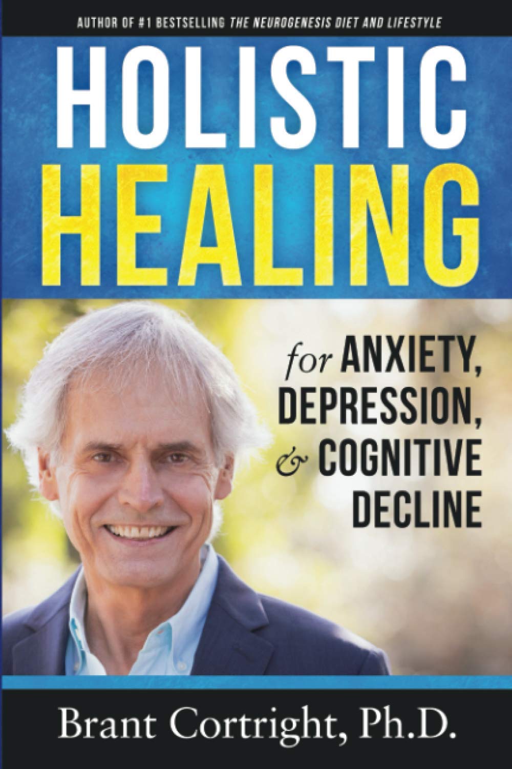 Holistic Healing For Anxiety Depression And Cognitive Decline Cortright Ph D Brant 9780986149221 Amazon Com Books