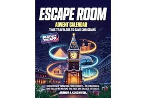 Escape Room Advent Calendar - Time Travelers to Save Christmas: A 24-day Interactive Puzzle Adventure Uncovering Secrets of the Timeline and Solving a Holiday Mystery to Save Christmas