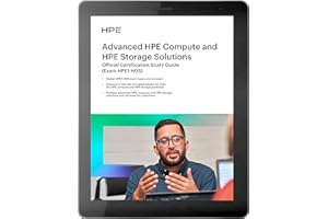 Advanced HPE Compute and HPE Storage Solutions: Official Certification Study Guide (HPE1-H05)