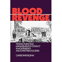 Blood Revenge: The Enactment and Management of Conflict in Montenegro and Other Tribal Societies (The Ethnohistory Series)