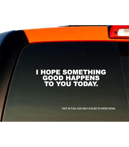 "I Hope Something Good Happens To You Today" Vinyl Decal Sticker For Car, Laptop, Or Truck (8.75" X 2.25") - View #13