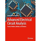 Advanced Electrical Circuit Analysis: Practice Problems, Methods, and Solutions (Engineering)