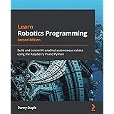 Learn Robotics Programming: Build and control AI-enabled autonomous robots using the Raspberry Pi and Python, 2nd Edition