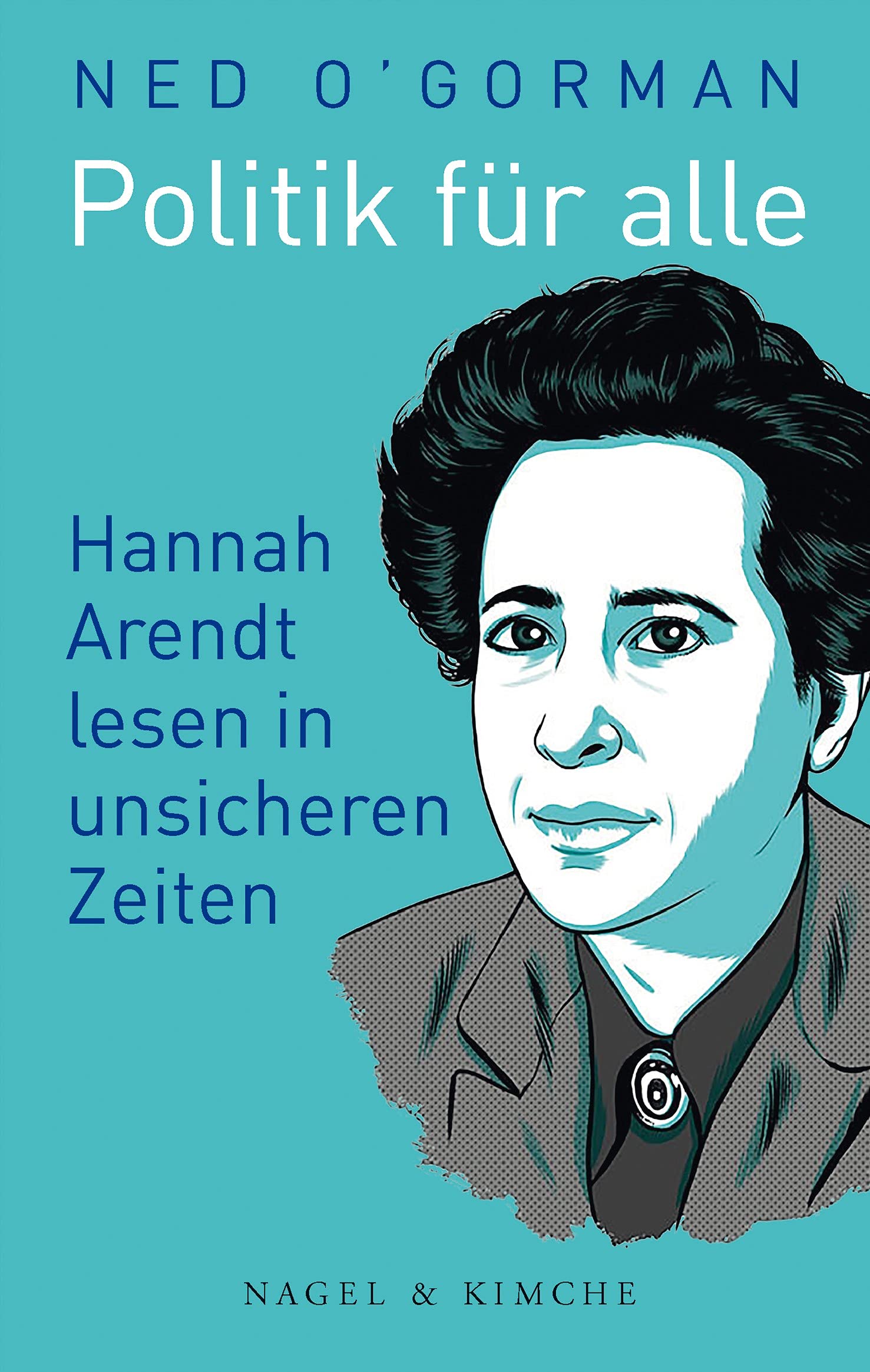 Politik Fur Alle Hannah Arendt Lesen In Unsicheren Zeiten O Gorman Ned Reed Sekani Kenyatta Singh Stephanie Amazon De Bucher