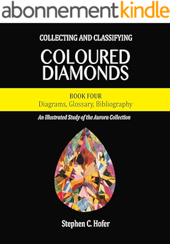 Download Collecting and Classifying Coloured Diamonds: Diagrams, Glossary, Bibliography (An Illustrated Study of the Aurora Collection Book 4) (English Edition) PDF