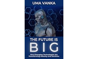The Future Is BIG: How Emerging Technologies are Transforming Industry and Societies
