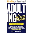 Adulting for College Students: Essential Skills Your Parents Forgot to Teach You (and College Never Will) - Build Credit, Cook Real Meals, and Navigate ... for Help (The Change Makers Series Book 3)