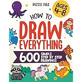 How To Draw Everything: 600 Simple Step By Step Drawings For Kids Ages 4 to 8