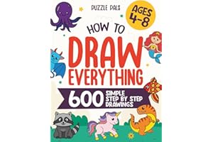 How To Draw Everything: 600 Simple Step By Step Drawings For Kids Ages 4 to 8