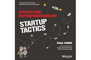 Disciplined Entrepreneurship Startup Tactics: 15 Tactics to Turn Your Business Plan into a Business