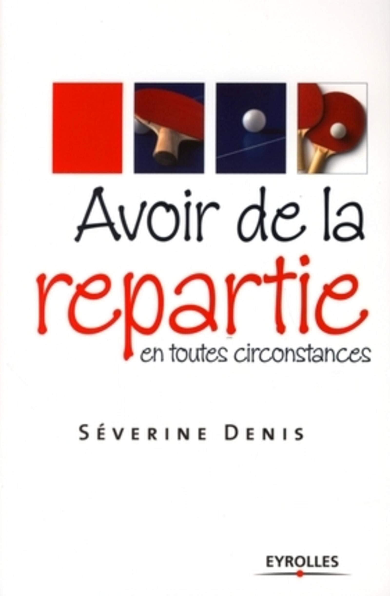 Avoir De La Repartie En Toutes Circonstances Amazon Fr Denis Severine Livres