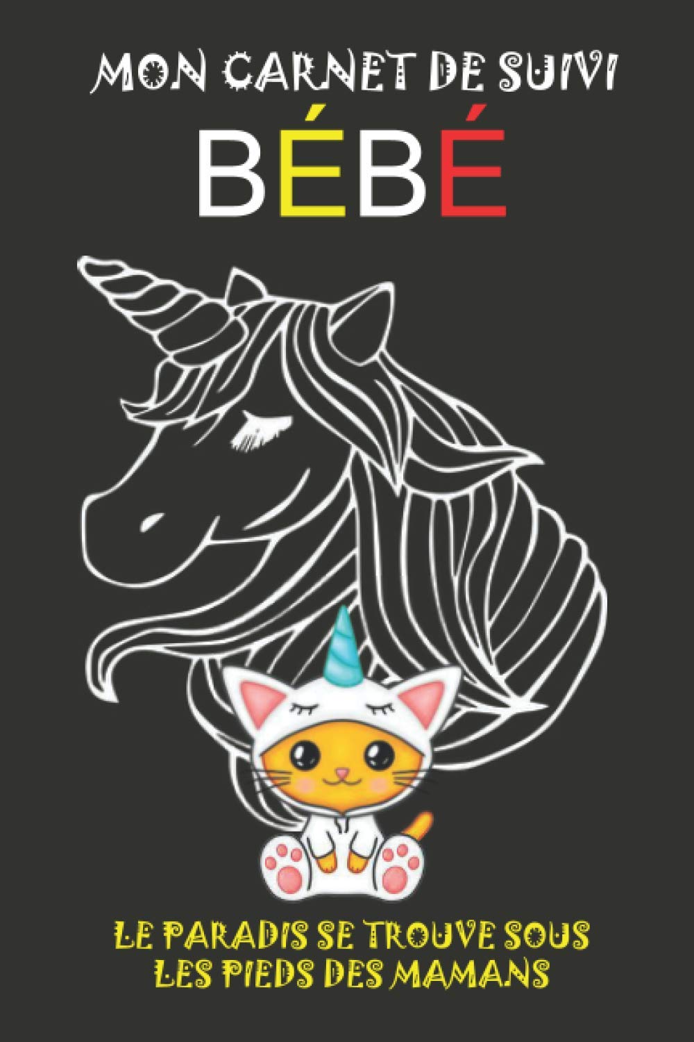 Mon Carnet De Suivi Bebe Le Paradis Se Trouve Sous Les Pieds Des Mamans Cahier De Suivi Maternel Pour Bebe Nouveau Ne Cadeau Parfait Pour Suivre Son Sommeil French Edition Publishing