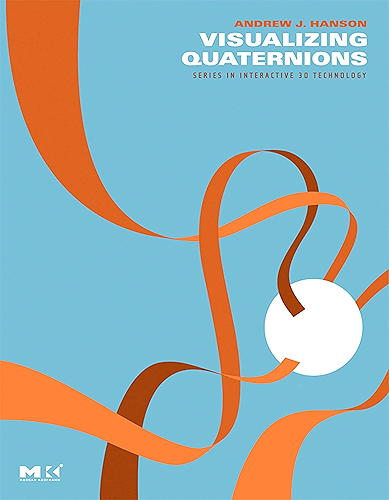Download Visualizing Quaternions (The Morgan Kaufmann Series in Interactive 3D Technology) (English Edition) PDF