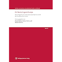 Ein Name in ganz Europa: Vorschläge für ein Internationales Namensrecht der Europäischen Union (Schriften zum deutschen… book cover Ein Name in ganz Europa: Vorschläge für ein Internationales Namensrecht der Europäischen Union (Schriften zum deutschen… book cover