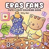 Eras Fans: A Cute and Cozy Coloring Book Featuring Relatable Fan Moments Across Every Era, with Sweet Kitten Friends (Eras Outfits coloring book)