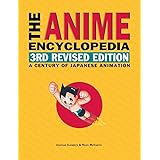 The Anime Encyclopedia, 3rd Revised Edition: A Century of Japanese Animation