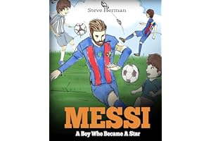 Messi: A Boy Who Became A Star. Inspiring children book about Lionel Messi - one of the best soccer players in history. (Socc