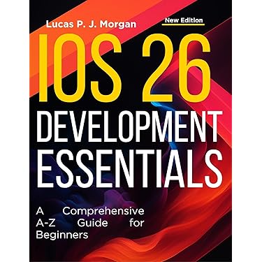 Amazon.com: iOS 26 Development Essentials: A Comprehensive A-Z