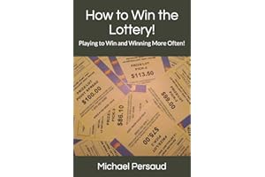How to Win the Lottery!: Playing to Win and Winning More Often!